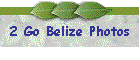 2 Go Belize Photos