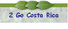 2 Go Costa Rica