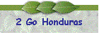 2 Go Honduras