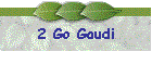 2 Go Gaudi