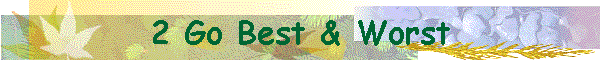 2 Go Best & Worst