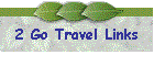 2 Go Travel Links